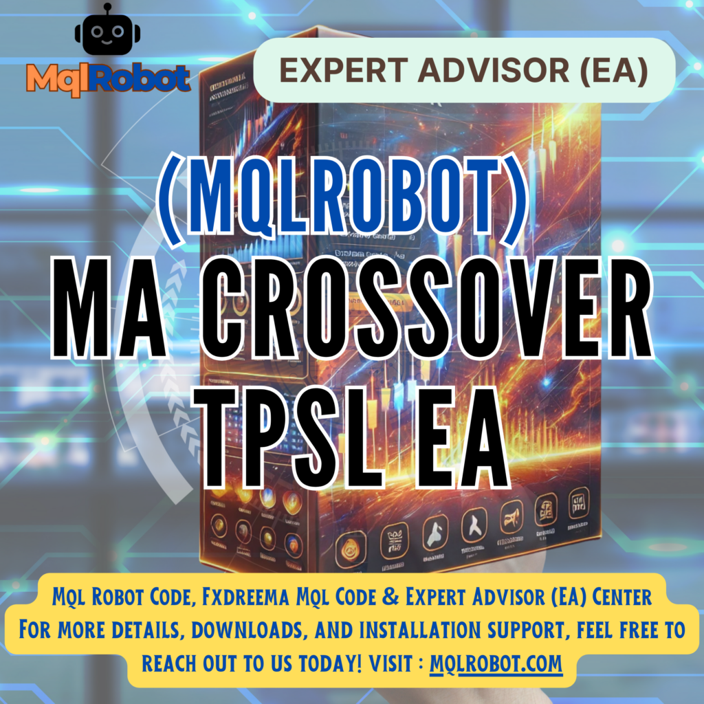 (Mqlrobot) MA Crossover TPSL EA เทรดอัตโนมัติที่ผสานเทคนิค Multi Timeframe กับระบบ TPSL-Martingale เพื่อการฟื้นตัวที่เร็วและแม่นยำ
