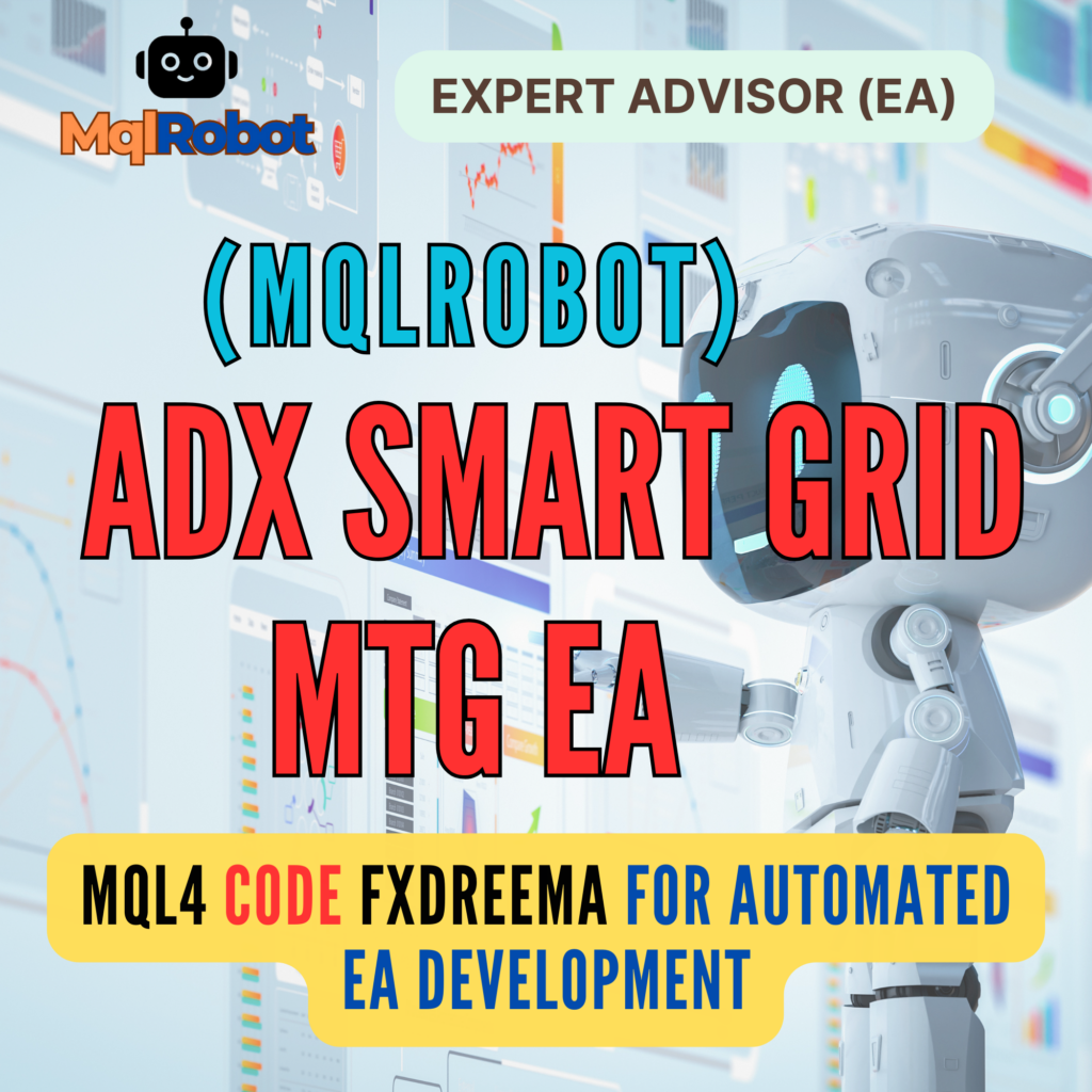 (Mqlrobot) ADX Smart Grid MTG EA_MQL4: ระบบเทรดอัตโนมัติด้วย ADX และกลยุทธ์ Grid & Martingale