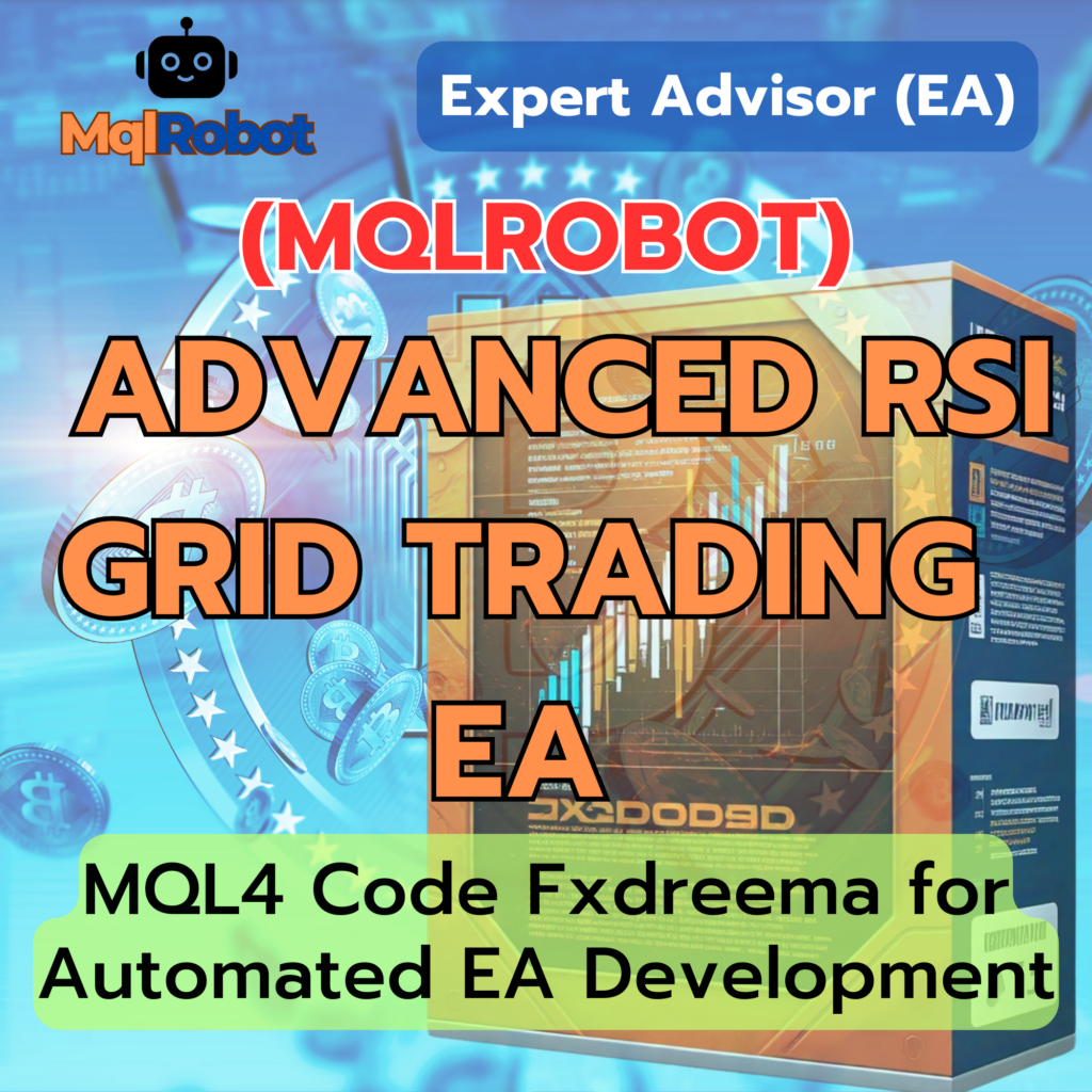 (Mqlrobot) Advanced RSI Grid Trading EA_MQL4: ออกแบบมาเพื่อใช้ RSI เป็นตัวกรองแนวโน้มหลัก และเสริมด้วย Grid Trading System