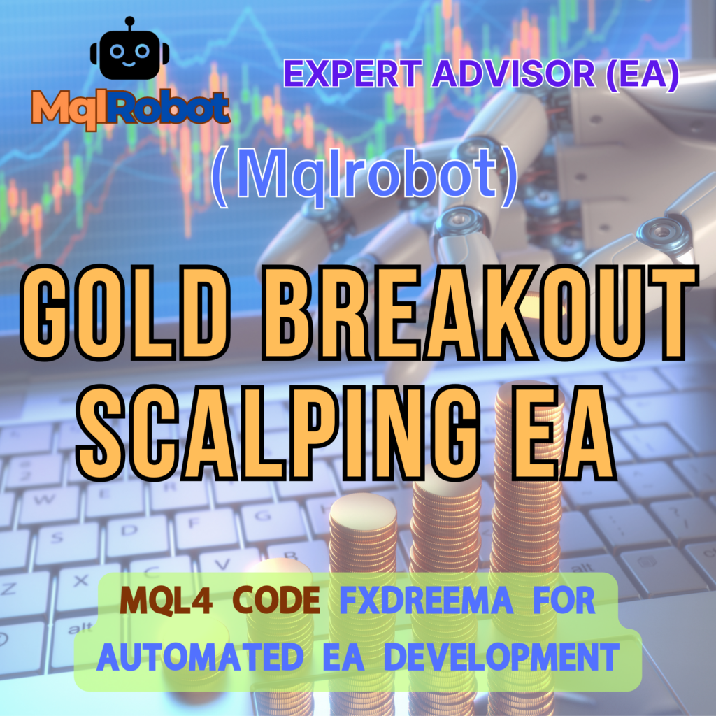 (Mqlrobot) Gold Breakout Scalping EA_MQL4: จับจังหวะ Breakout ของราคาทองคำ (Gold/XAUUSD) โดยอ้างอิงจากระดับราคาสูงสุดและต่ำสุดของแท่งเทียนก่อนหน้า