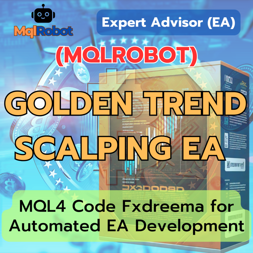 (Mqlrobot) Golden Trend Scalping EA_MQL4:  ระบบเทรดอัตโนมัติสำหรับทองคำ (XAU/USD) ที่ใช้กลยุทธ์ Up & Down Scalping