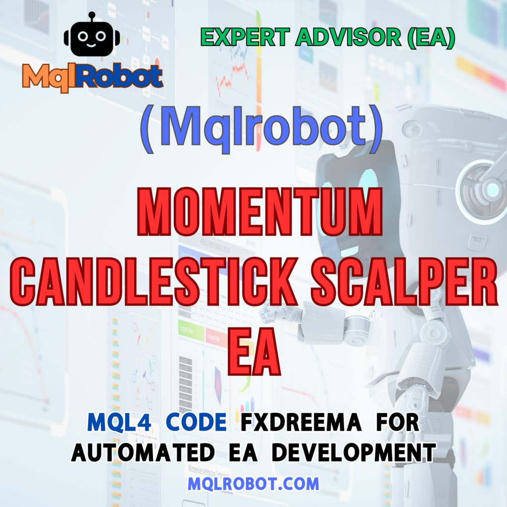 (Mqlrobot) Momentum Candlestick Scalper EA_MQL4: จับการเคลื่อนไหวของราคาในช่วงเวลาสั้น ๆ โดยใช้ รูปแบบแท่งเทียนและอินดิเคเตอร์โมเมนตัม