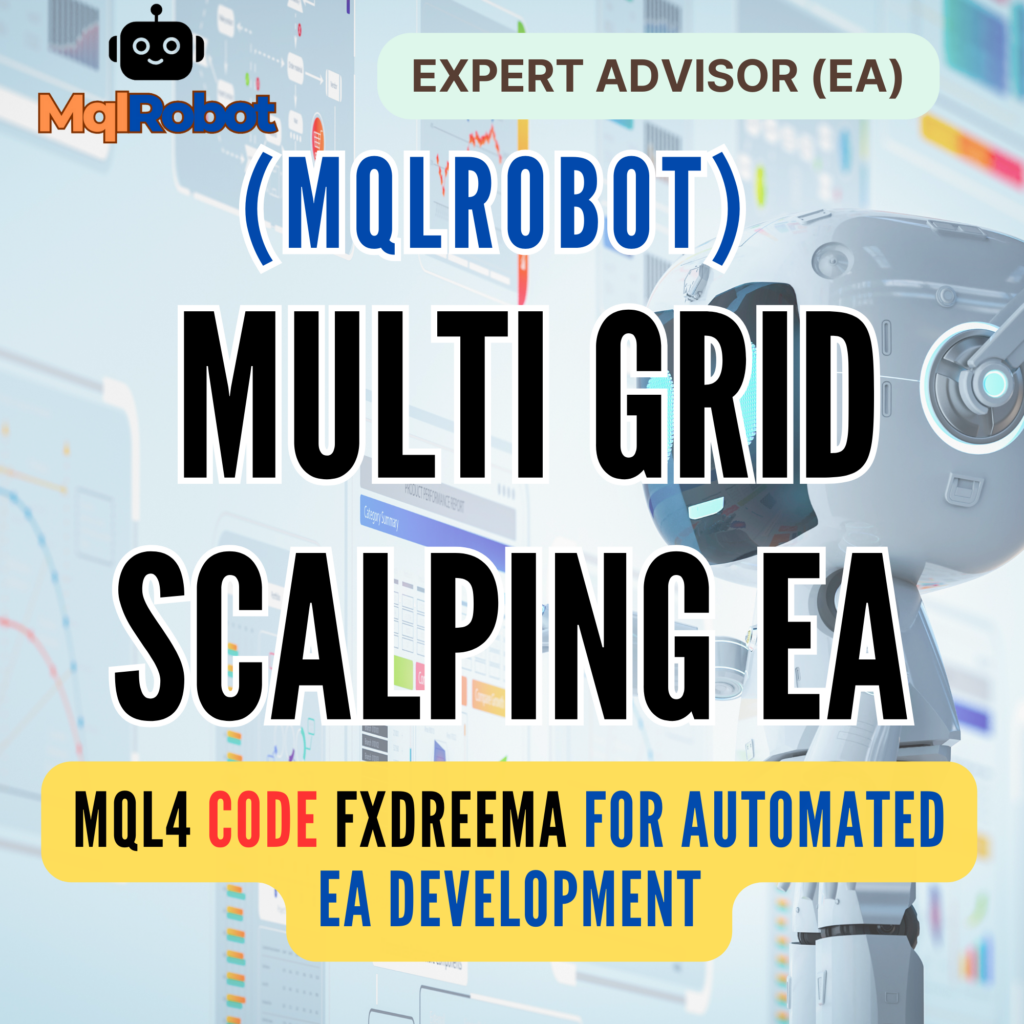 (Mqlrobot) Multi Grid Scalping EA_MQL4: ระบบเทรดอัตโนมัติแบบกริดและสแกลปิง