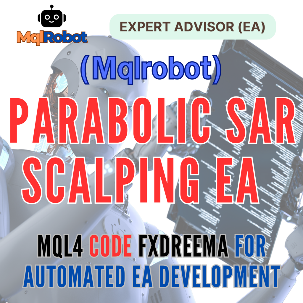 (Mqlrobot) Parabolic SAR Scalping EA_MQL4: ระบบเทรดอัตโนมัติด้วยกลยุทธ์ Parabolic SAR + EMA200