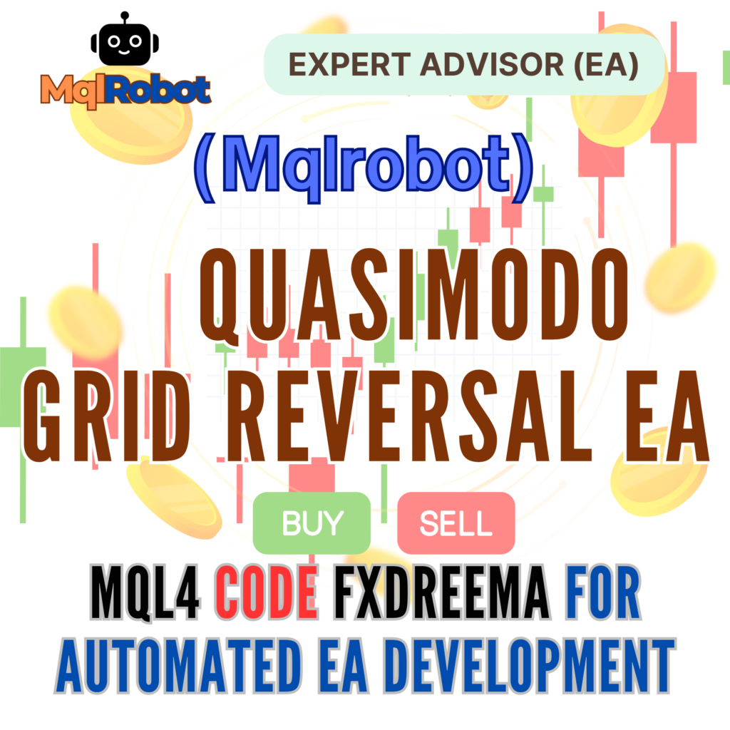 (Mqlrobot) Quasimodo Grid Reversal EA_MQL4: EA อัตโนมัติที่ใช้หลักการ Quasimodo Pattern, Grid Trading และ Trend Reversal