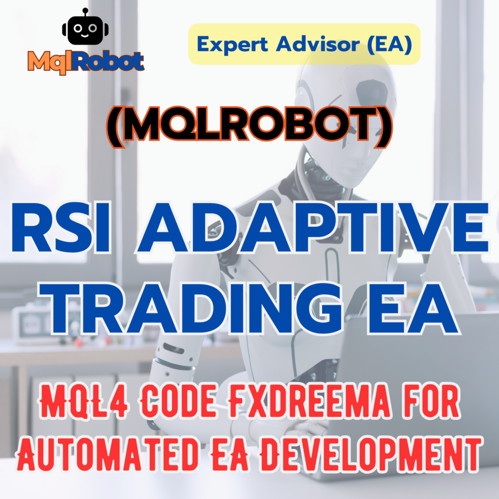 (Mqlrobot) RSI Adaptive Trading EA_MQL4: ใช้กลยุทธ์ Relative Strength Index (RSI) เพื่อวิเคราะห์โมเมนตัมของตลาดและเปิด-ปิดออเดอร์โดยอัตโนมัติ