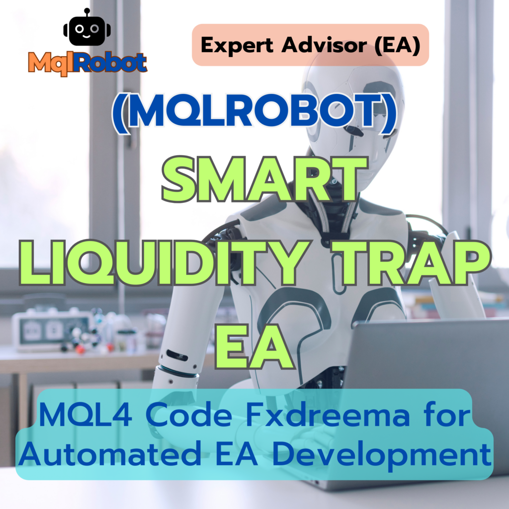(Mqlrobot) Smart Liquidity Trap EA_MQL4: ออกแบบมาเพื่อดักจับสภาพคล่อง (Liquidity Traps) และการลวงหลอกของตลาด (Inducement Signals)