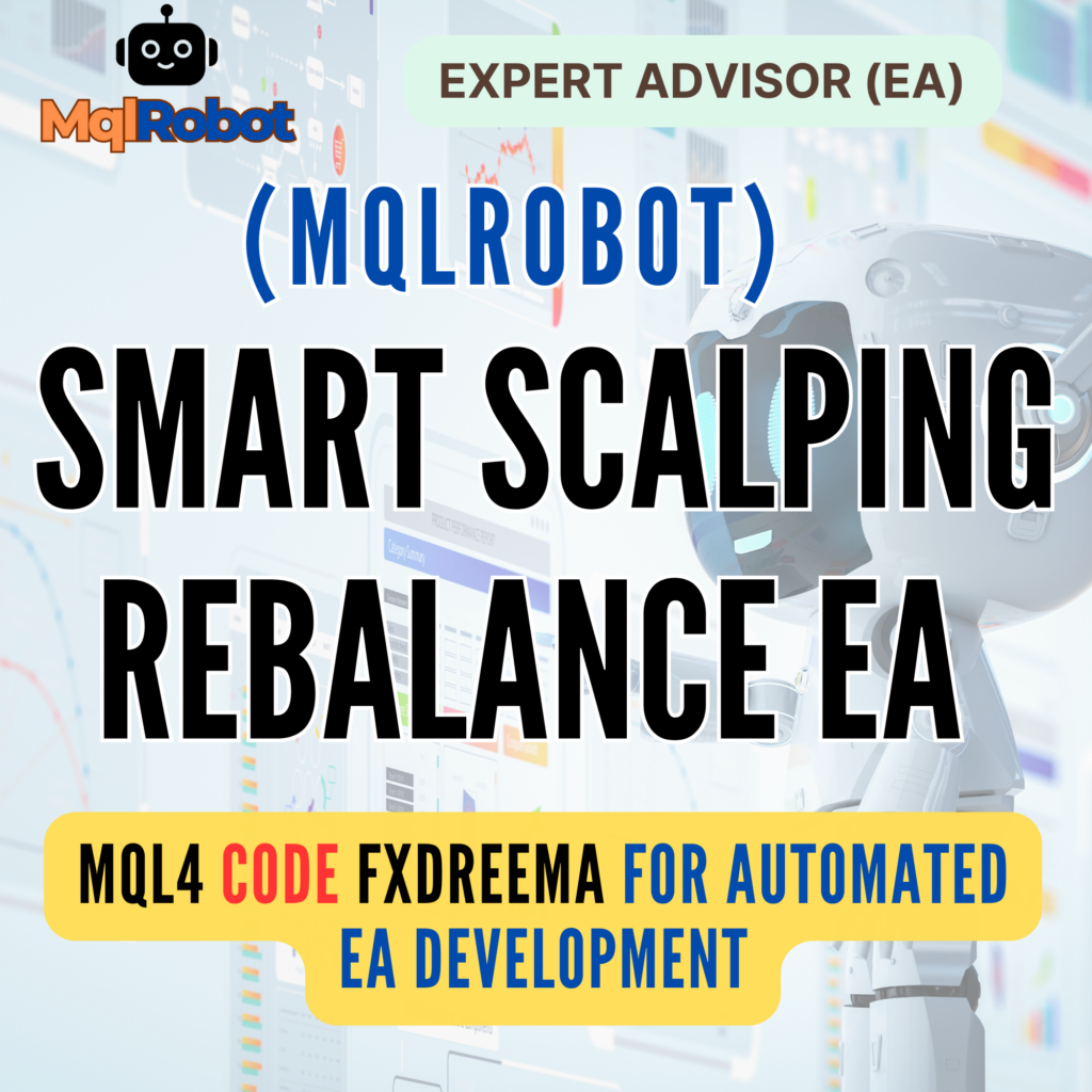 (Mqlrobot) Smart Scalping Rebalance EA_MQL4: ระบบเทรดอัตโนมัติแบบ Scalping และ Martingale