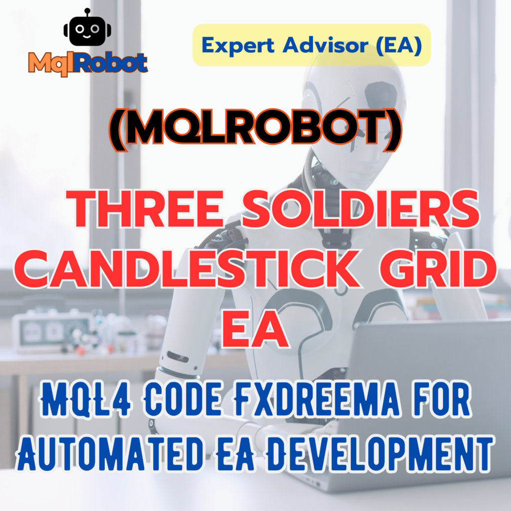 (Mqlrobot) Three Soldiers Candlestick Grid EA_MQL4: ใช้หลักการของ Three White Soldiers & Three Black Crows Candlestick Pattern