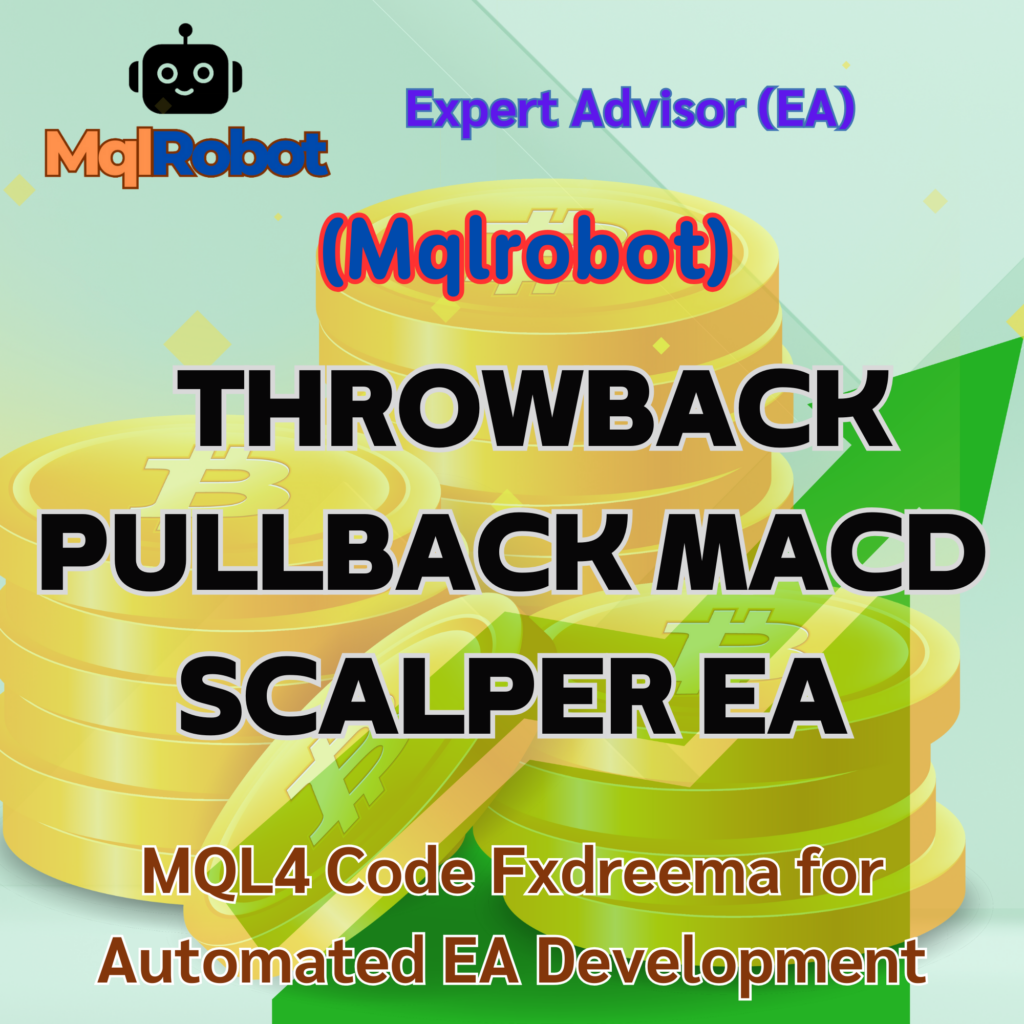 Scalping EA, Throwback Strategy, Pullback Trading, MACD Indicator, Forex Robot, Best Forex EA, Auto Trading System, Forex Scalping Strategy, Trailing Stop EA, MT4 Expert Advisor