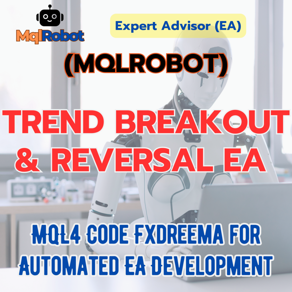 (Mqlrobot) Trend Breakout & Reversal EA_MQL4: ออกแบบมาเพื่อตรวจสอบคุณภาพของแนวโน้มโดยใช้ New Top & Bottom in Trend และ การกลับตัวของราคา (Reversal Pattern)