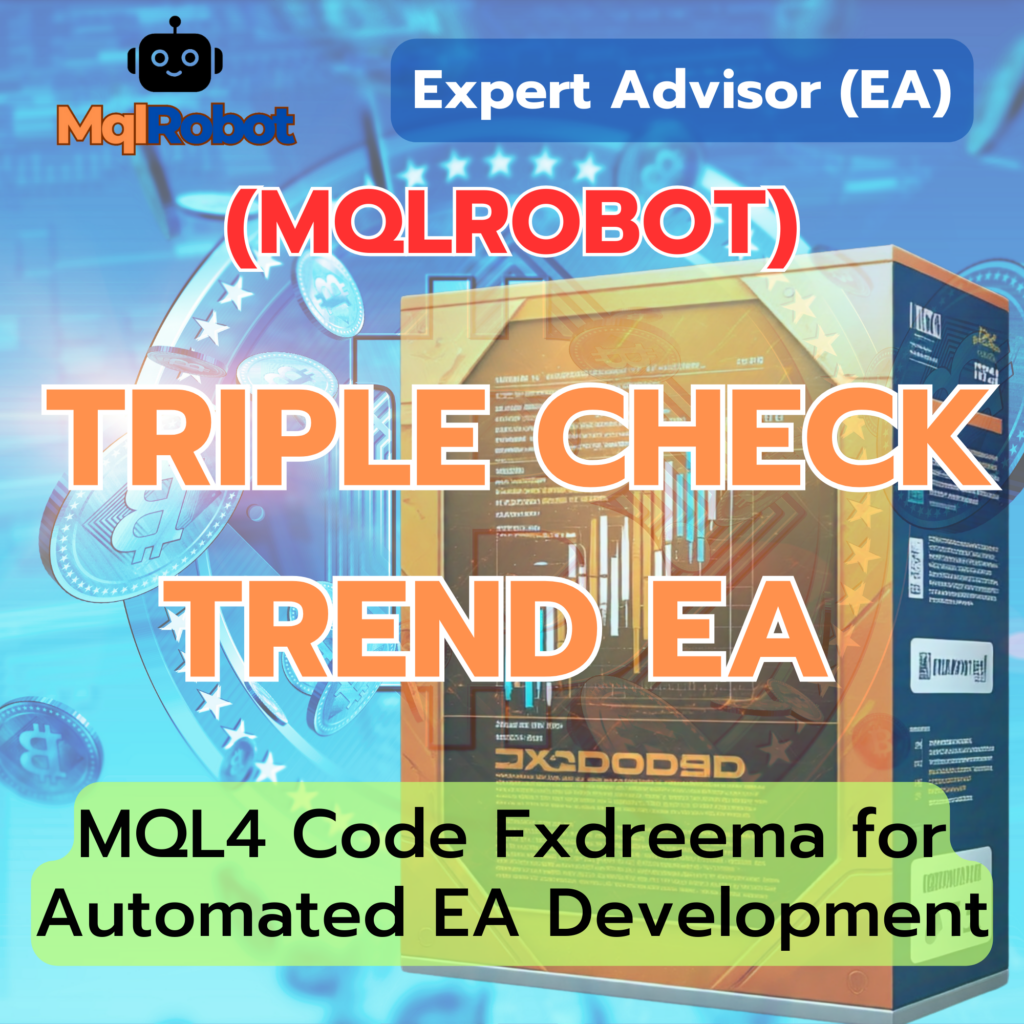 (Mqlrobot) Triple Check Trend EA_MQL4: ใช้ 3 ตัวกรองแนวโน้ม (Triple Confirmation) ช่วยให้การเข้าออเดอร์แม่นยำ