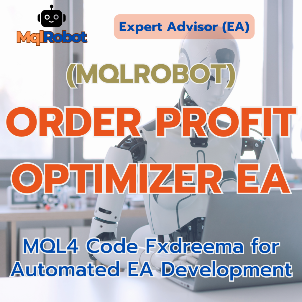 (Mqlrobot) Order Profit Optimizer EA_MQL4: EA ควบคุมการปิดออเดอร์แรก และบริหารกำไร