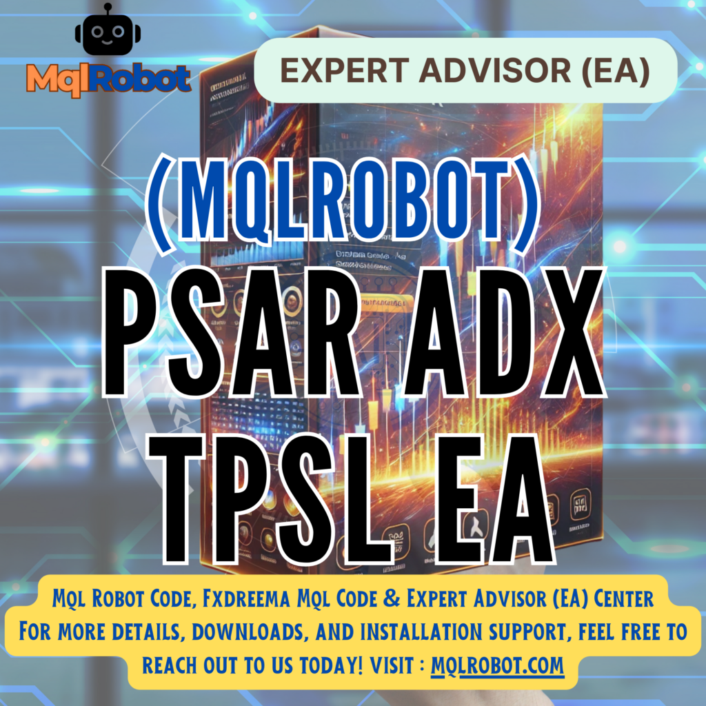 (Mqlrobot) Psar ADX TPSL EA : ผู้ช่วยเทรดอัตโนมัติสำหรับนักลงทุนสายเทรนด์