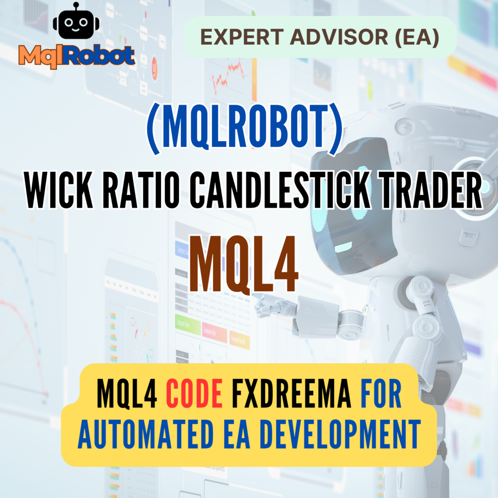 (Mqlrobot) Wick Ratio Candlestick Trader_MQL4: สุดยอด EA วิเคราะห์แท่งเทียนด้วยสัดส่วน Wick Ratio