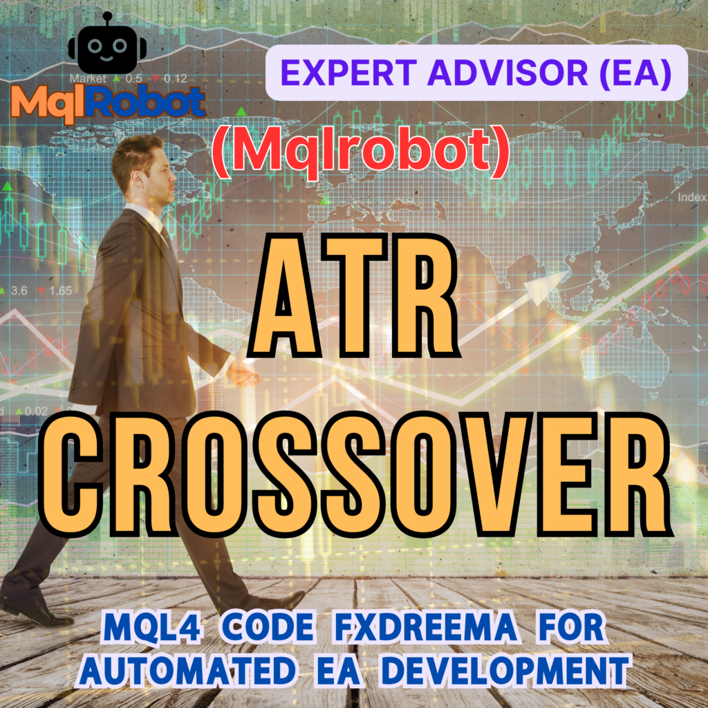 (Mqlrobot) ATR Crossover_MQL4 - ระบบเทรดอัตโนมัติด้วย Average True Range และ Standard Deviation Crossover