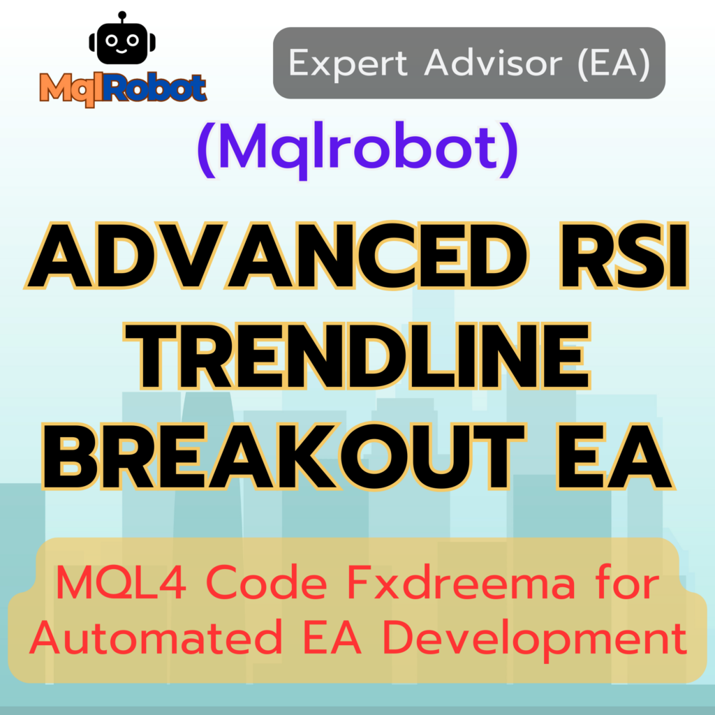 Mqlrobot, Advanced RSI Trendline Breakout EA, Forex EA, Expert Advisor, MetaTrader 4, MetaTrader 5, Scalping EA, Grid Trading, RSI Indicator, Trendline Breakout Strategy